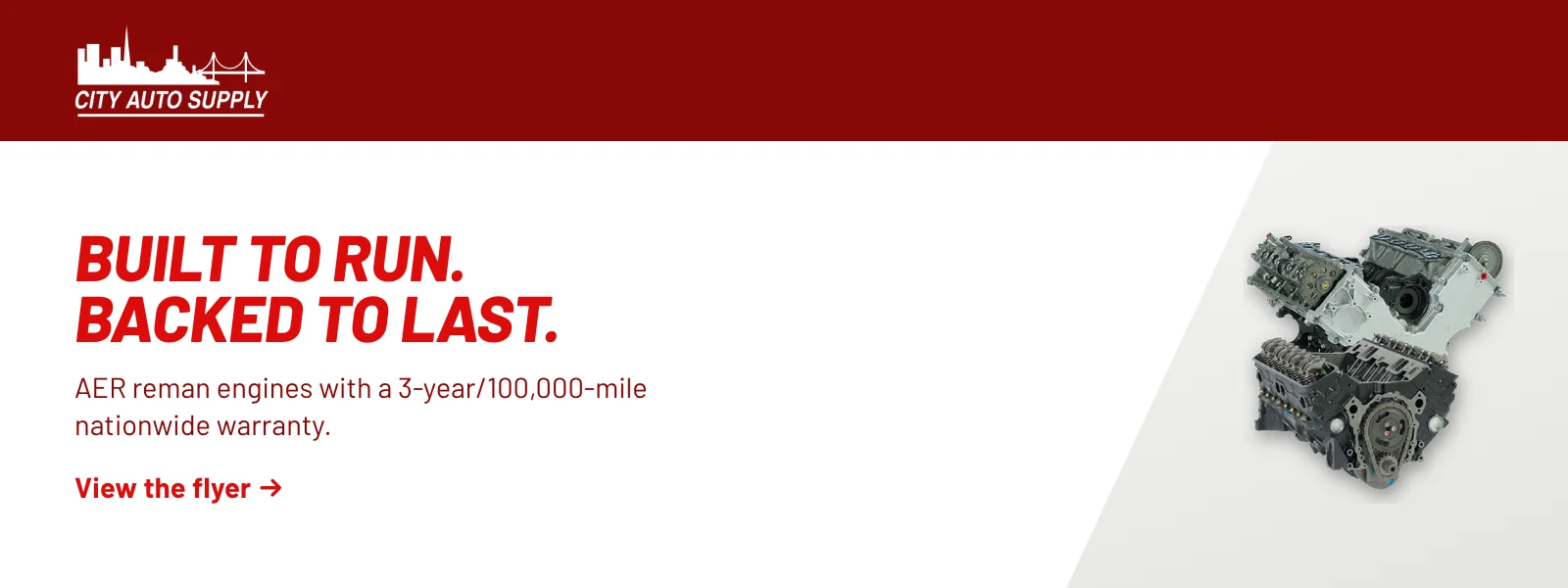 Built to run. Backed to last. AER reman engines with a 3-year/100,000-mile nationwide warranty. View the flyer (PDF).
