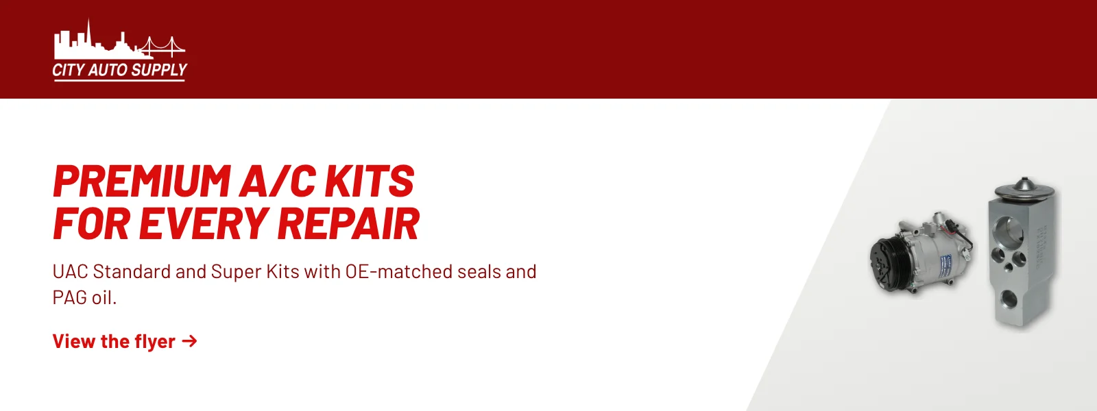 Premium A/C kits for every repair. UAC Standard and Super Kits with OE-matched seals and PAG oil. View the flyer (PDF).