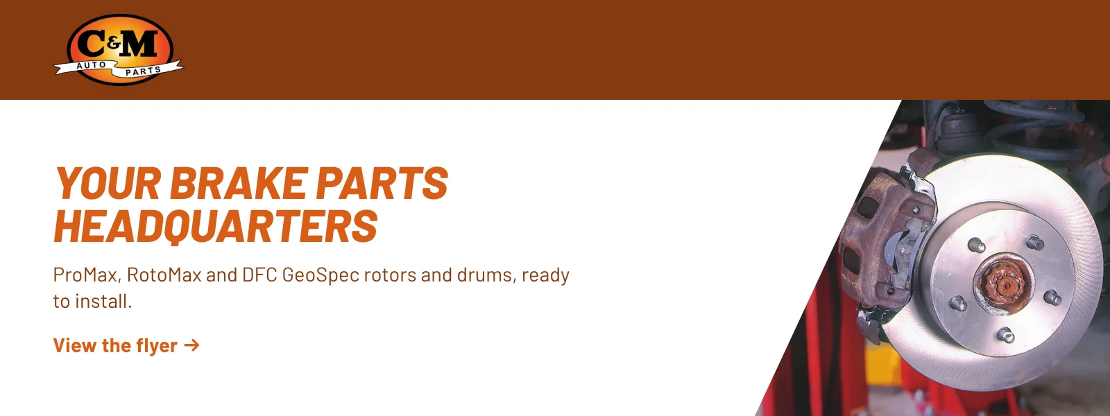 Your brake parts headquarters. ProMax, RotoMax and DFC GeoSpec rotors and drums, ready to install. View the flyer (PDF).