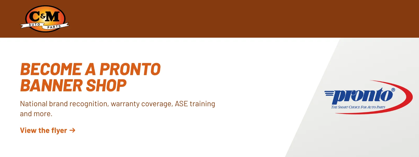 Become a Pronto banner shop. National brand recognition, warranty coverage, ASE training and more. View the flyer (PDF).