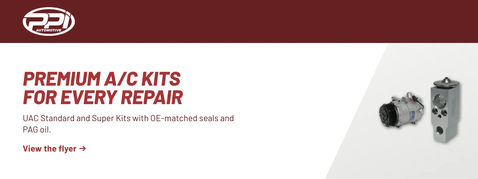 Premium A/C kits for every repair. UAC Standard and Super Kits with OE-matched seals and PAG oil. View the flyer (PDF).